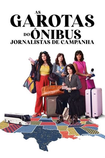 As Garotas do Ônibus: Jornalistas de Campanha 1ª Temporada Torrent (2024) WEB-DL 720p | 1080p Dual Áudio e Legendado