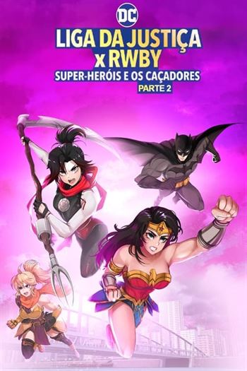 Liga da Justiça x RWBY: Super-Heróis e Caçadores – Parte 2 Torrent (2023) BluRay 1080p | 2160p Dual Áudio e Legendado
