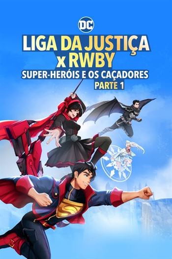 Liga da Justiça x RWBY: Super-Heróis e Caçadores – Parte 1 Torrent (2023) BluRay 720p | 1080p | 2160p Dual Áudio e Legendado